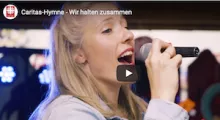 Caritas-Hymne: Wir halten zusammen!